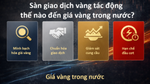 Sàn giao dịch vàng có tác động gì đến giá vàng trong nước