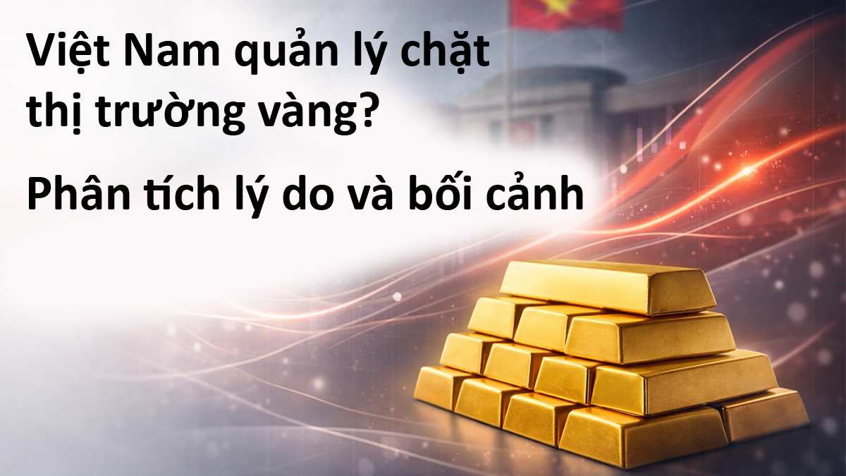 Việt Nam quản lý chặt thị trường vàng